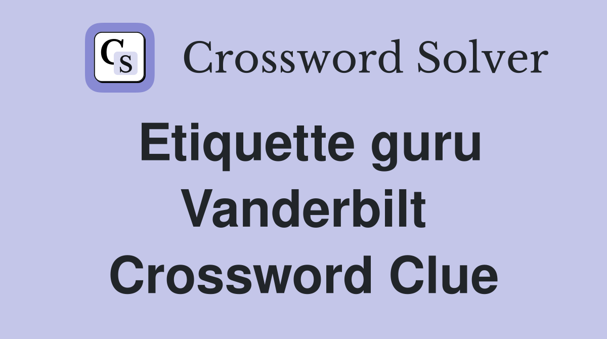 Etiquette guru Vanderbilt Crossword Clue
