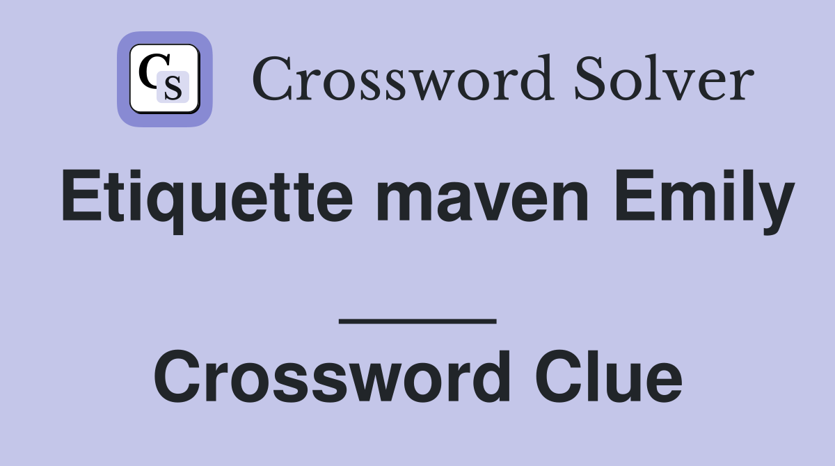 Etiquette maven Emily ____ Crossword Clue