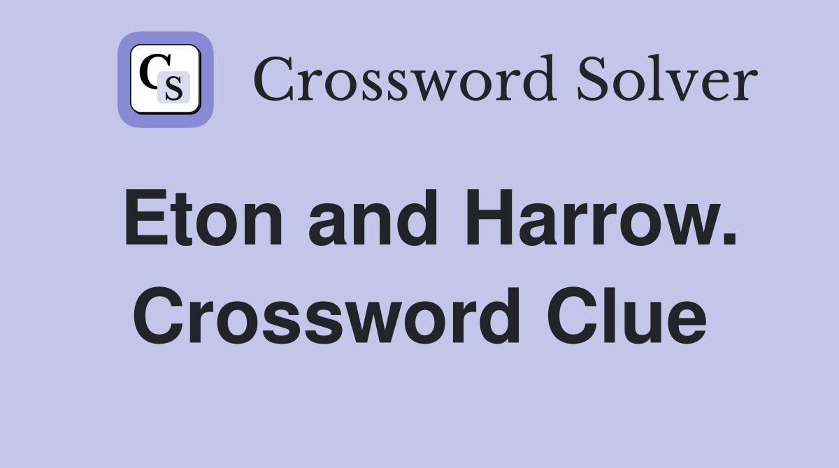 Eton and Harrow. Crossword Clue