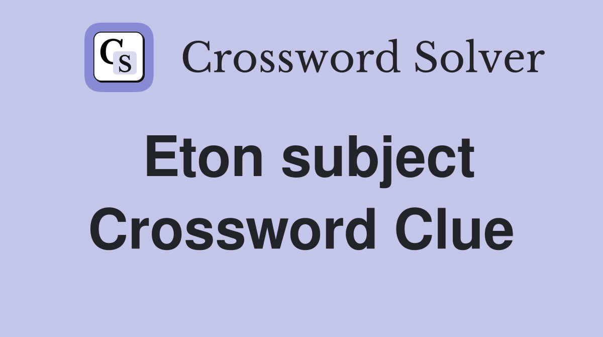 Eton subject Crossword Clue