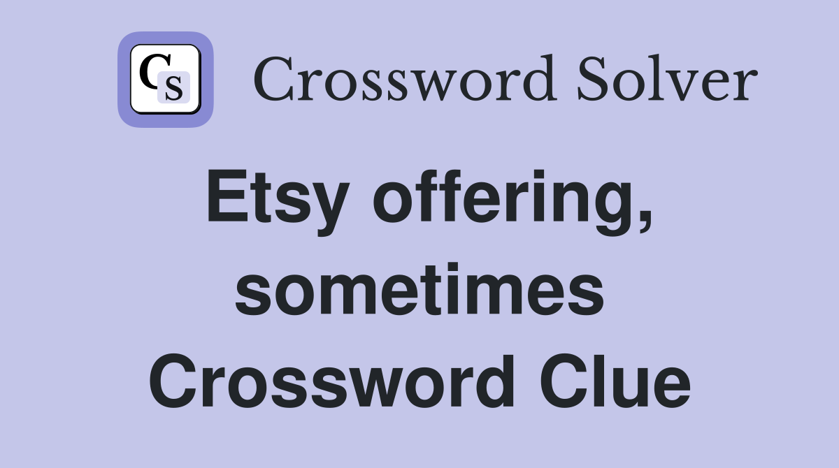 Etsy offering, sometimes Crossword Clue