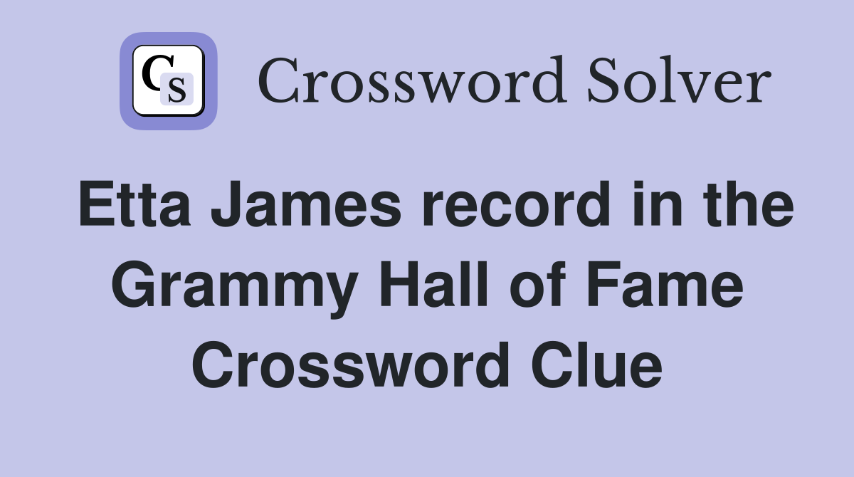 Etta James record in the Grammy Hall of Fame Crossword Clue