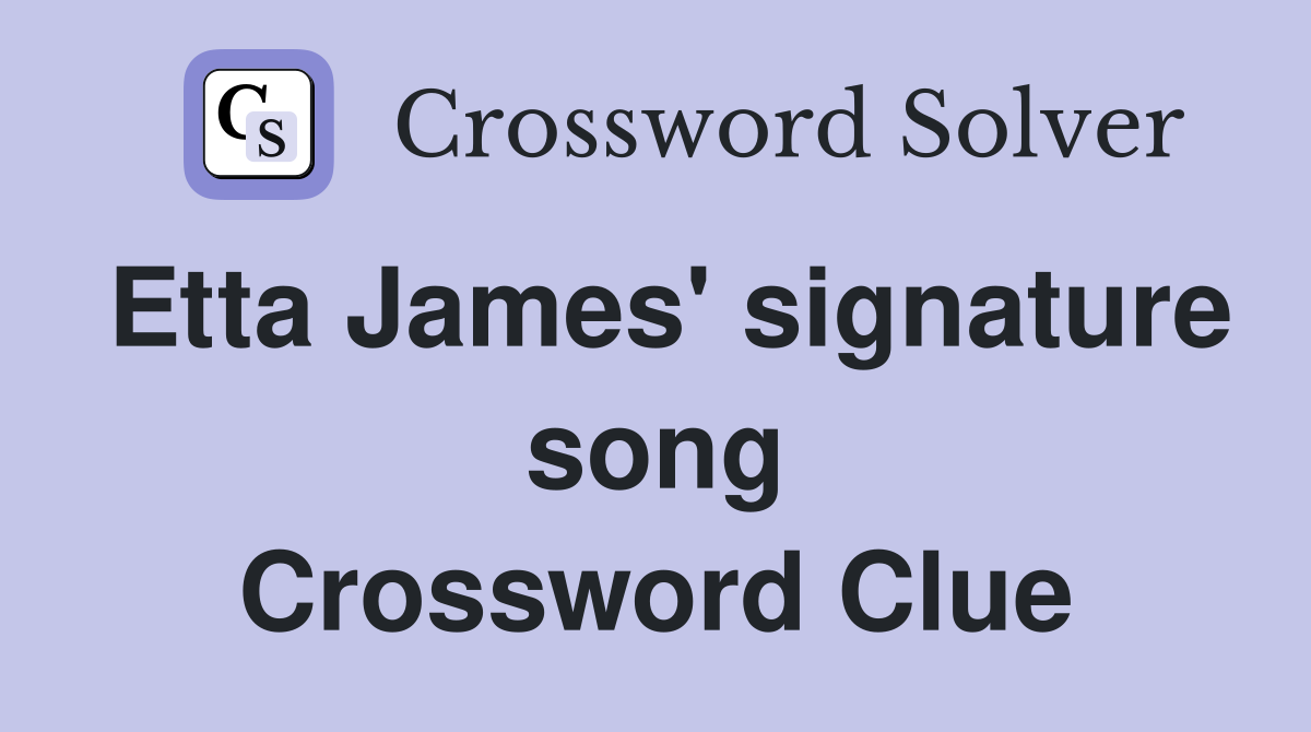 Etta James' signature song Crossword Clue
