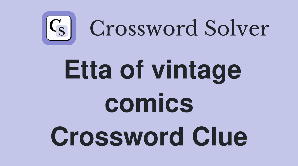 Etta of vintage comics Crossword Clue