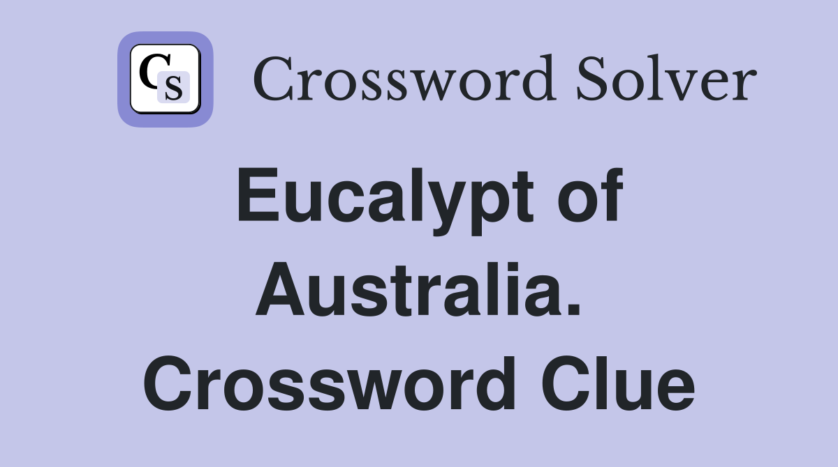 Eucalypt of Australia. Crossword Clue