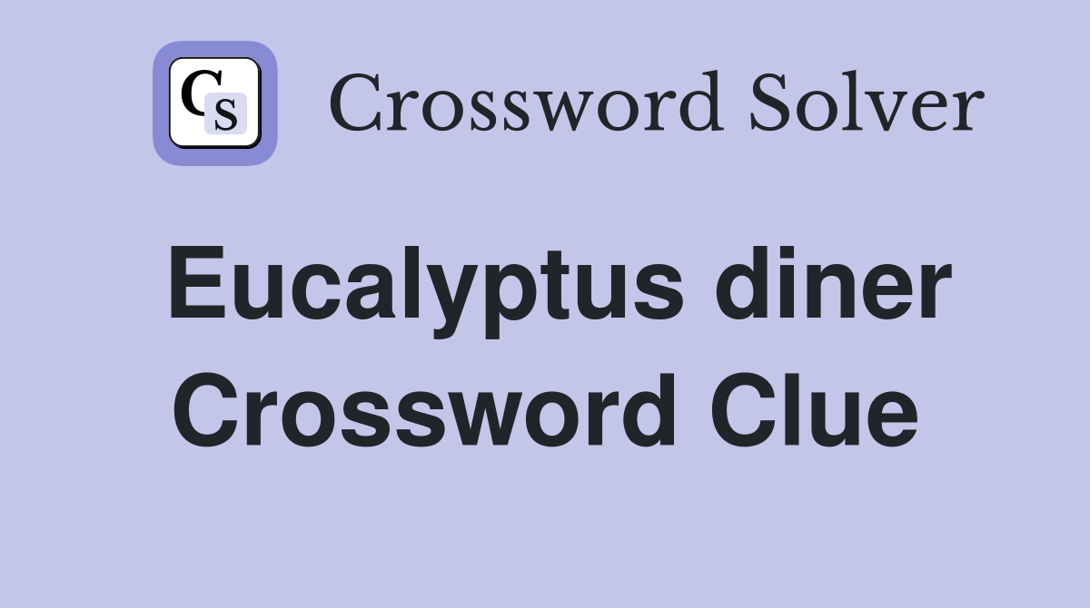 Eucalyptus diner Crossword Clue