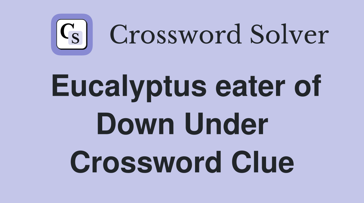 Eucalyptus eater of Down Under Crossword Clue