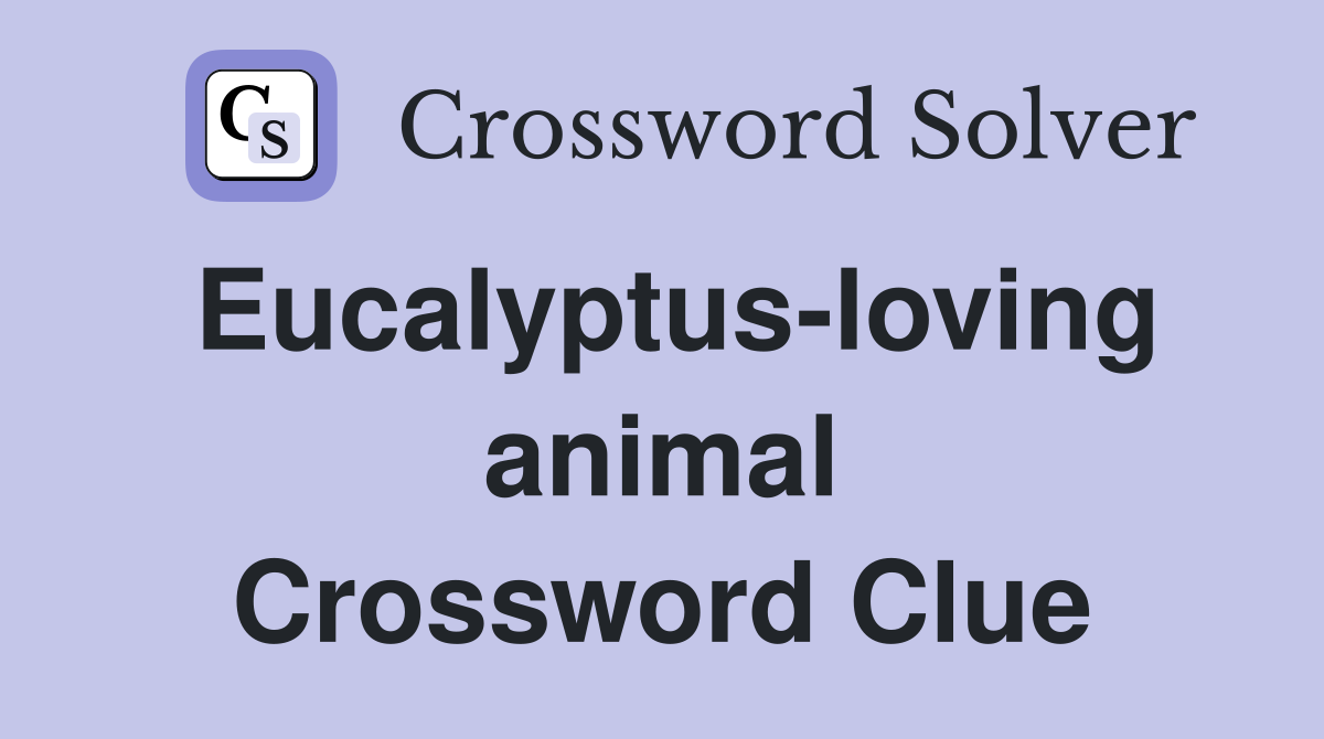 Eucalyptus-loving animal Crossword Clue