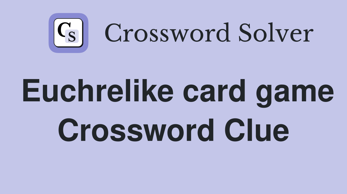 Euchrelike card game Crossword Clue