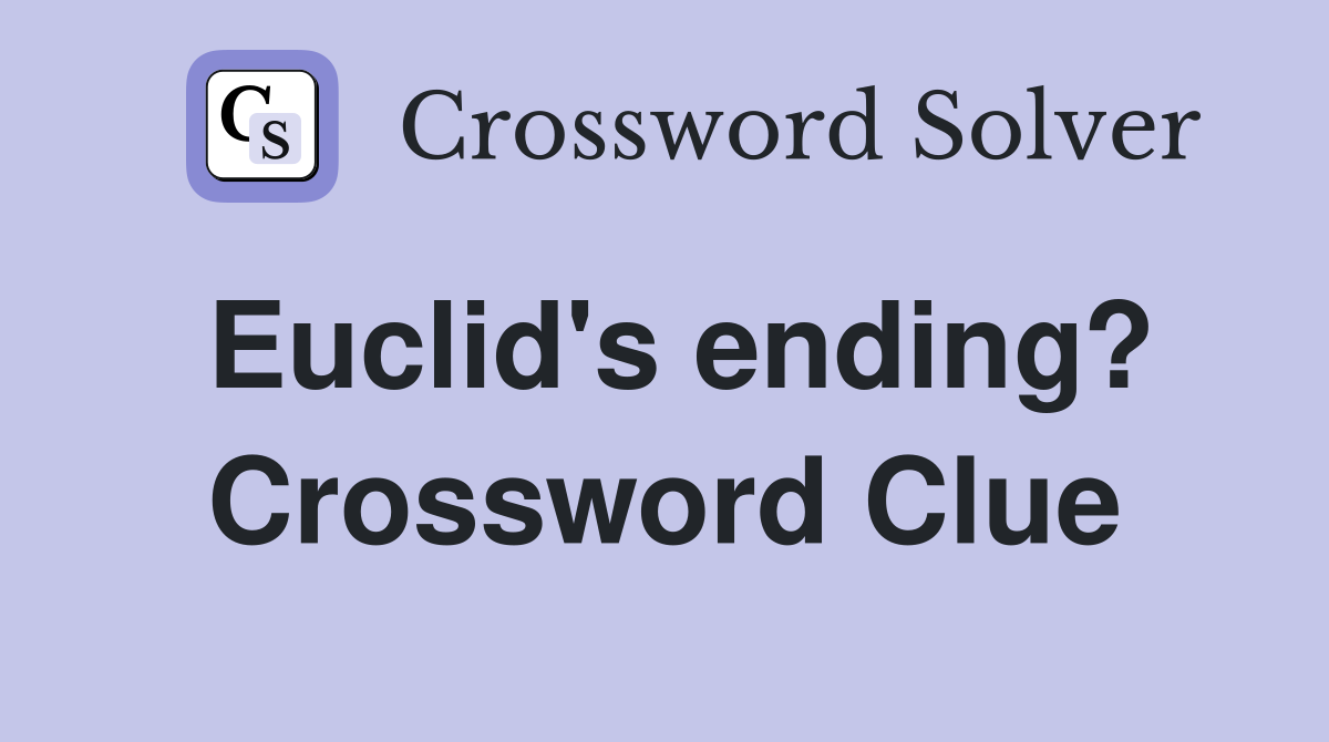 Euclid's ending? Crossword Clue