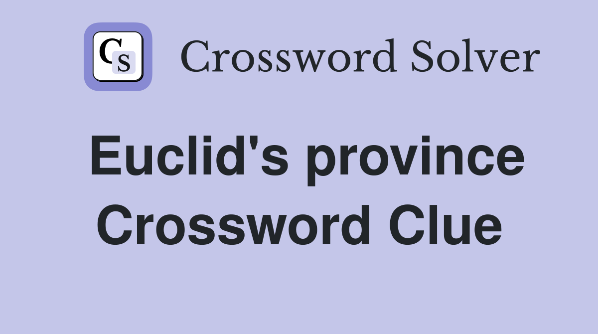 Euclid's province Crossword Clue