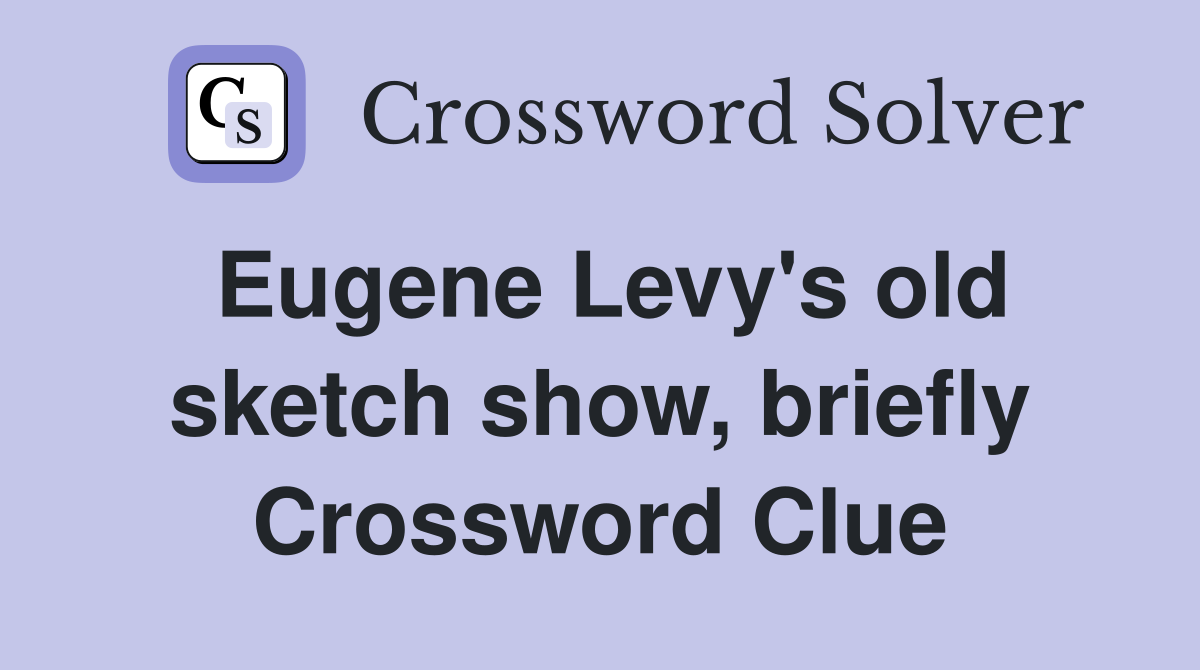 Eugene Levy's old sketch show, briefly Crossword Clue
