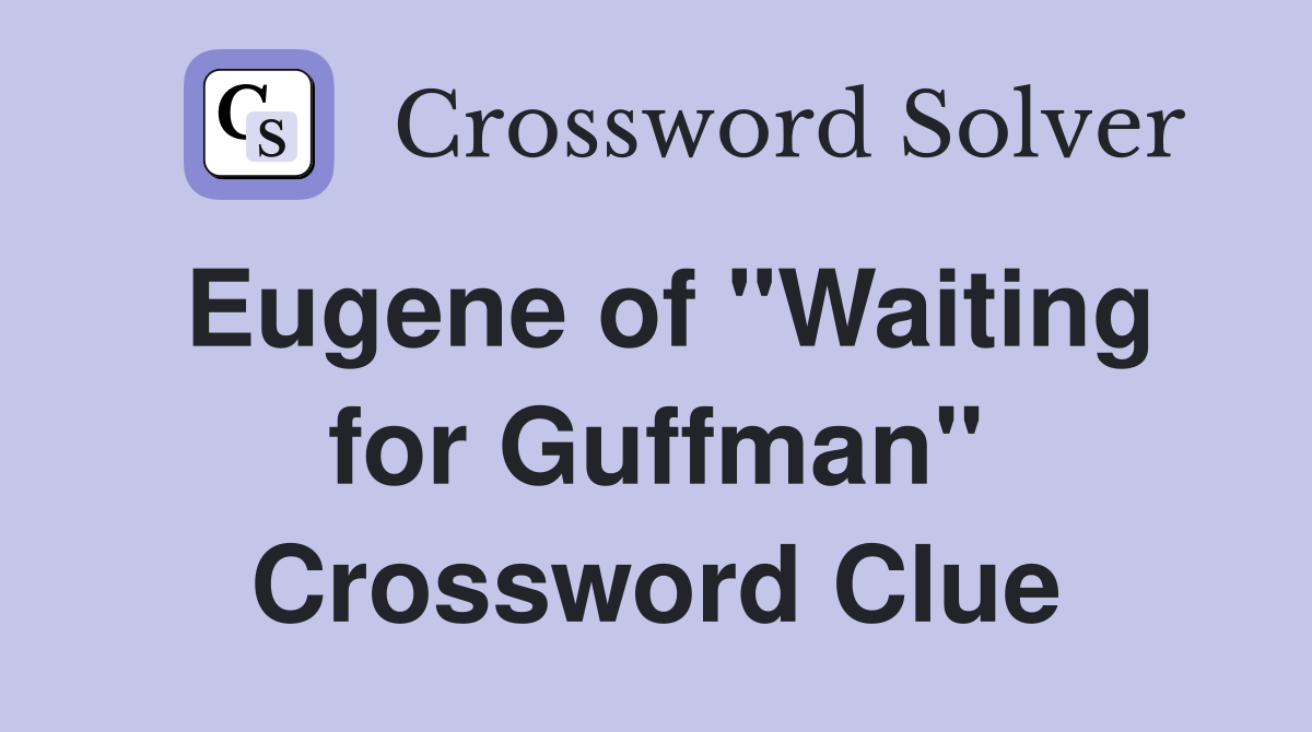 Eugene of "Waiting for Guffman" Crossword Clue
