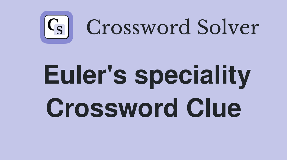 Euler's speciality Crossword Clue