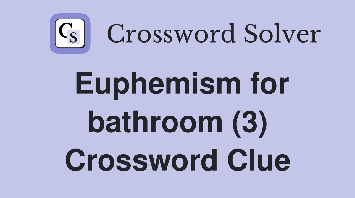 Euphemism for bathroom (3) Crossword Clue