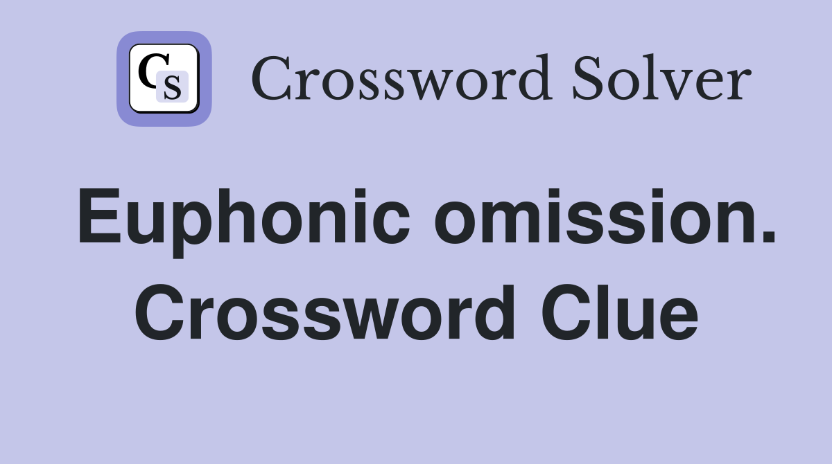 Euphonic omission. Crossword Clue