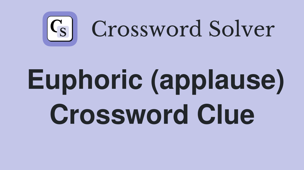 Euphoric (applause) Crossword Clue