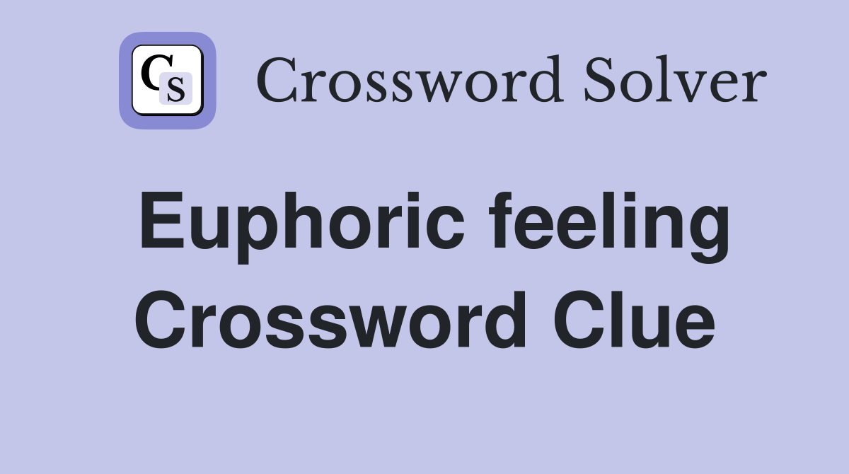 Euphoric feeling Crossword Clue