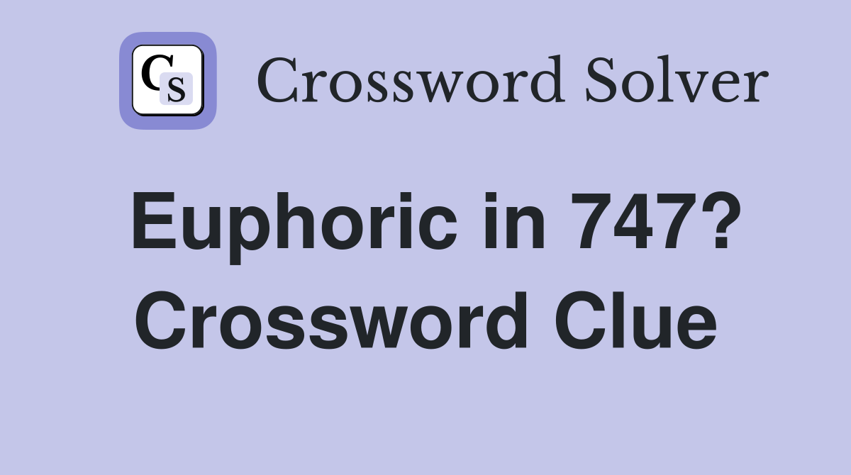 Euphoric in 747? Crossword Clue