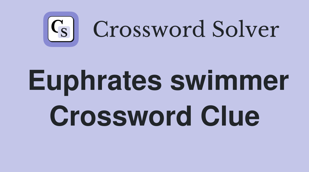 Euphrates swimmer Crossword Clue