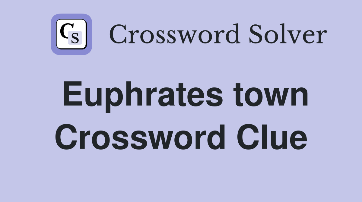 Euphrates town Crossword Clue