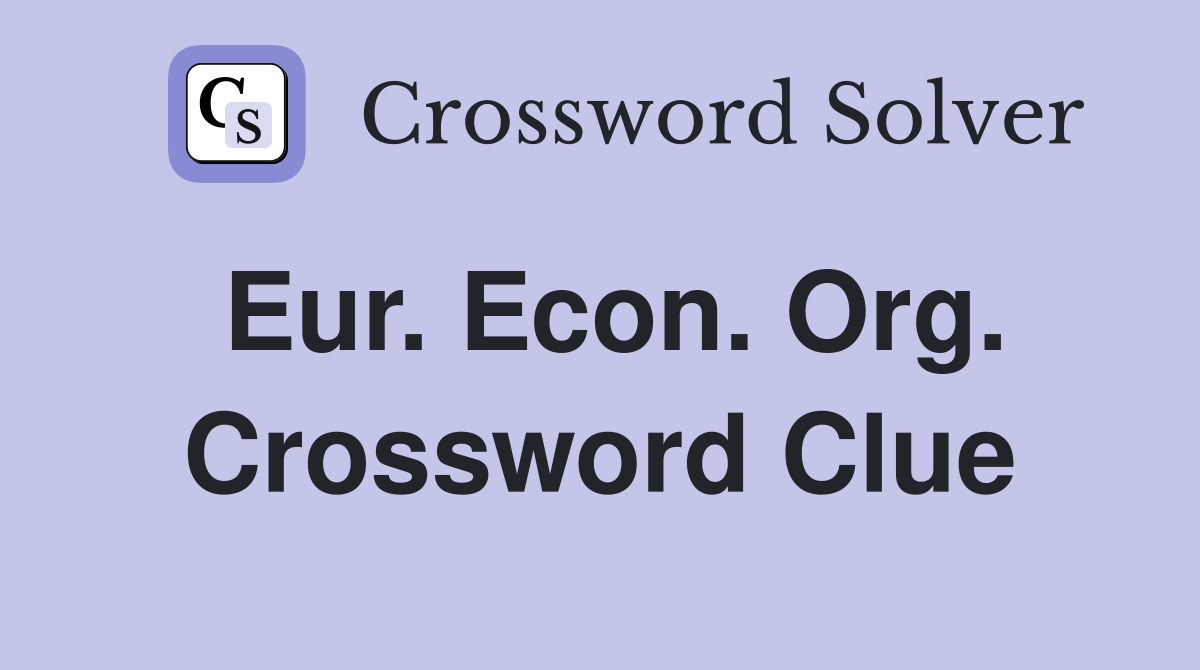 Eur. Econ. Org. Crossword Clue
