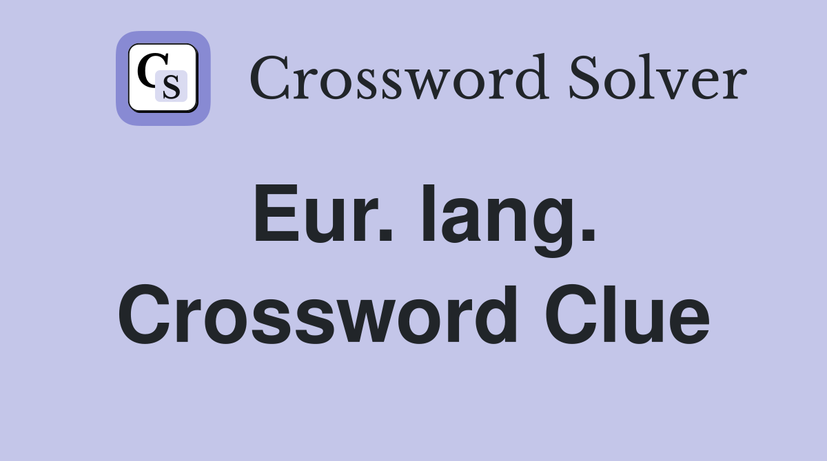 Eur. lang. Crossword Clue