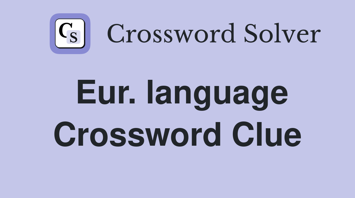 Eur. language Crossword Clue