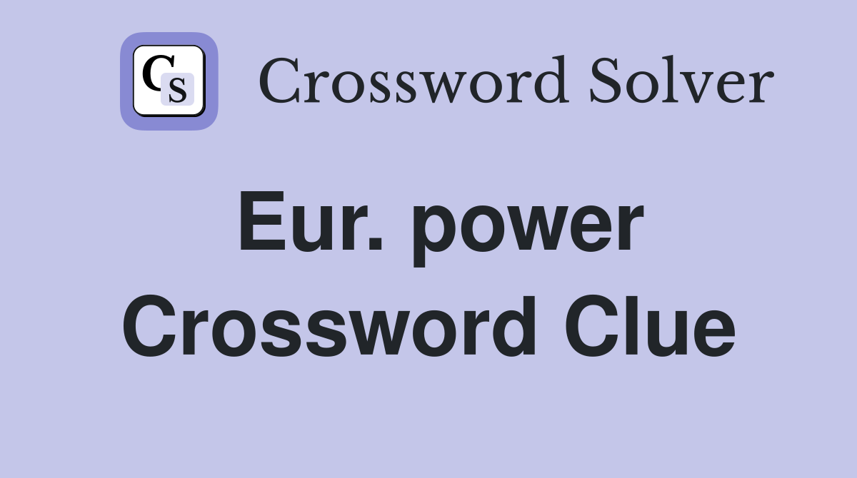 Eur. power Crossword Clue