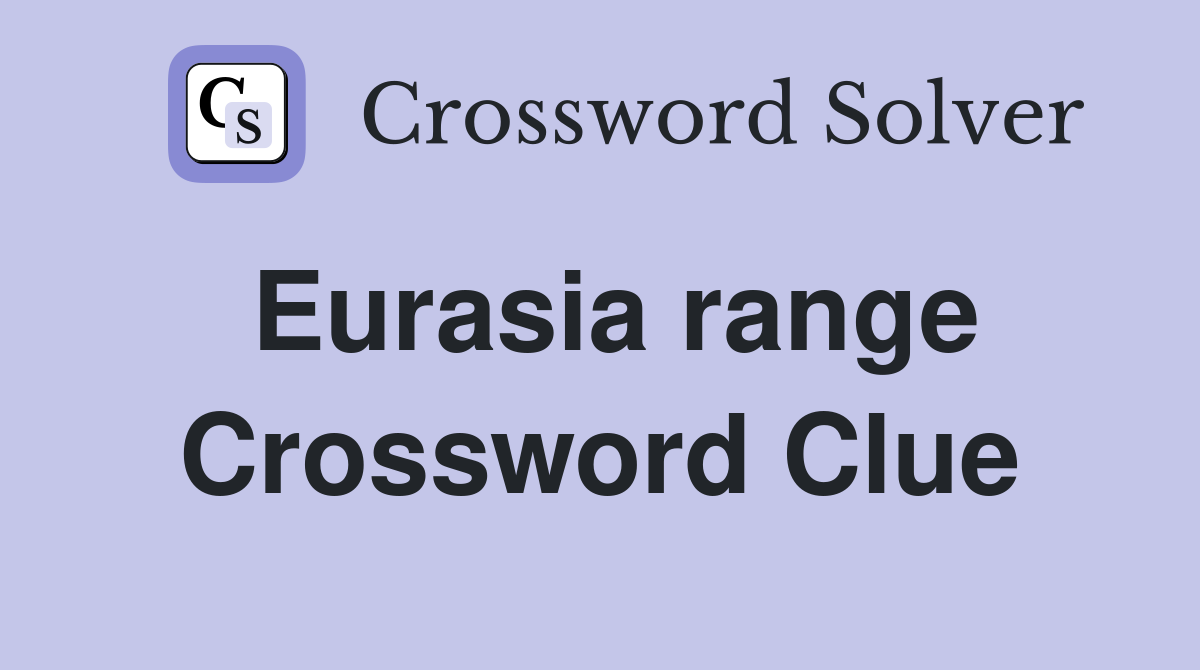 Eurasia range Crossword Clue