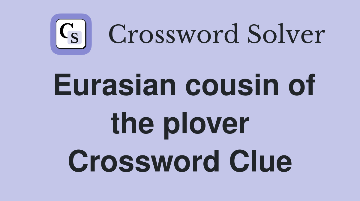 Eurasian cousin of the plover Crossword Clue