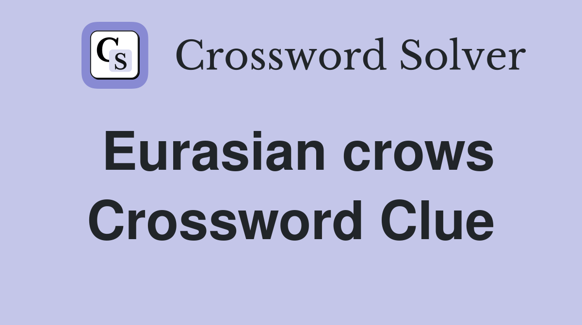 Eurasian crows Crossword Clue