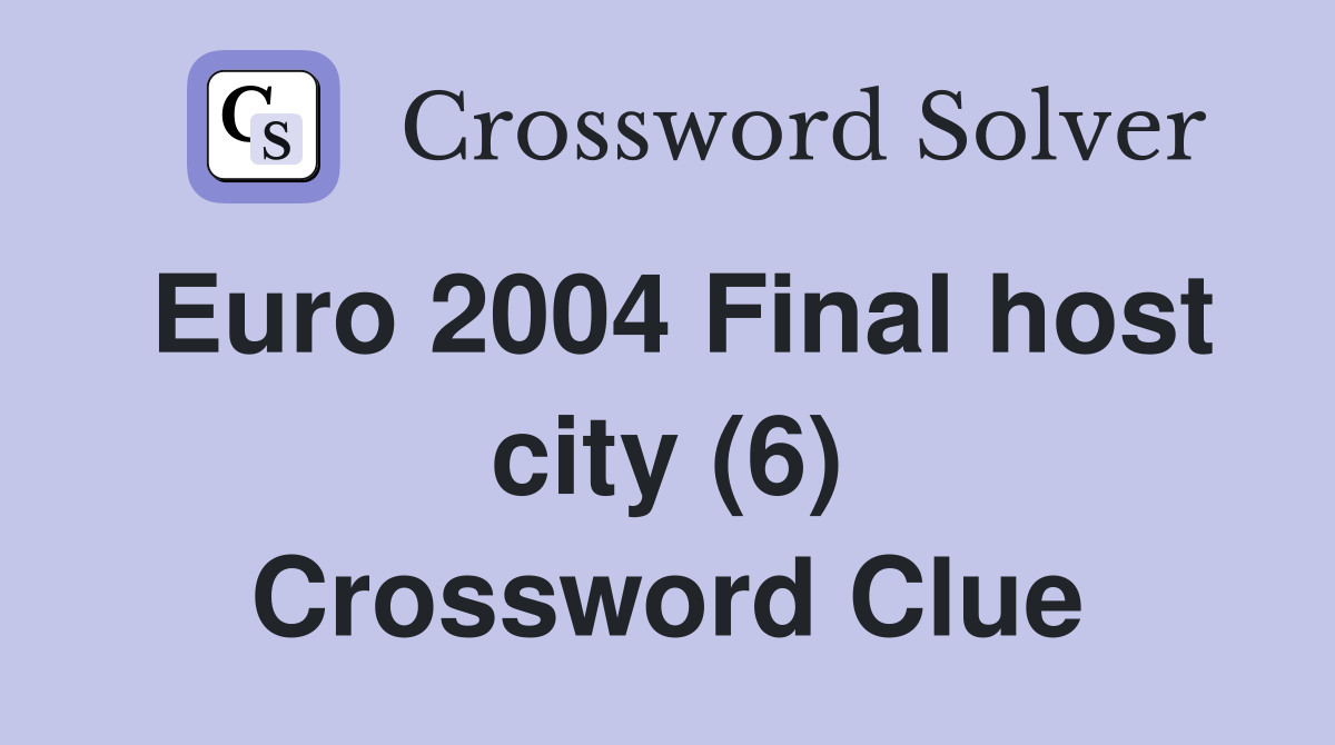 Euro 2004 Final host city (6) Crossword Clue