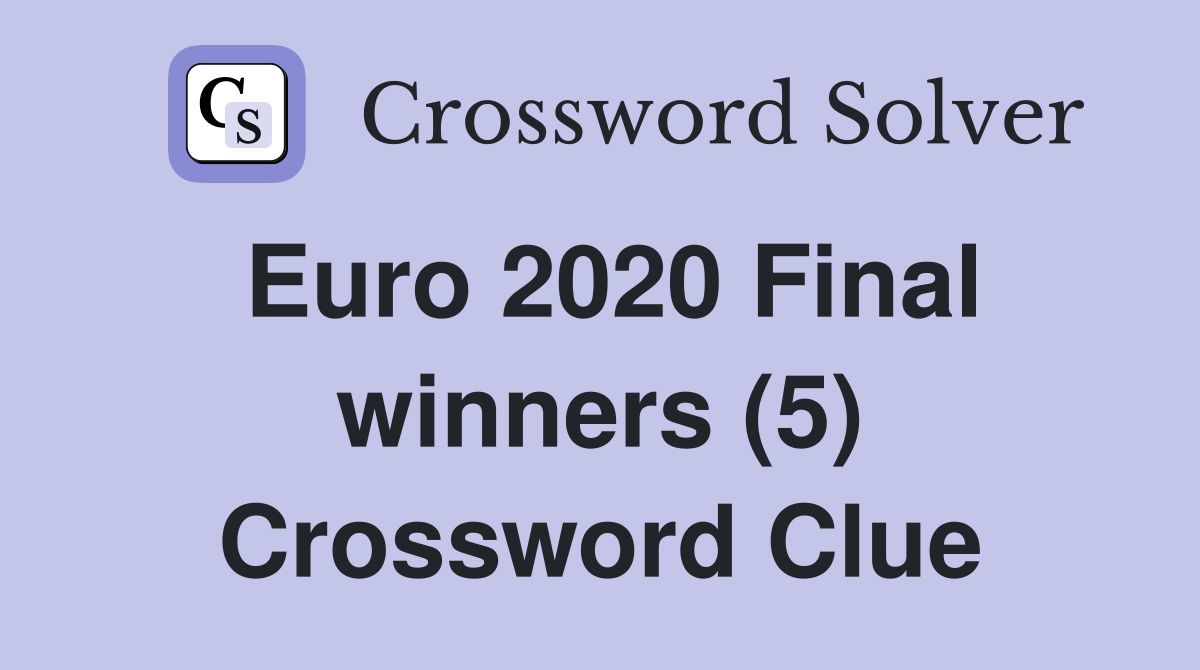 Euro 2020 Final winners (5) Crossword Clue