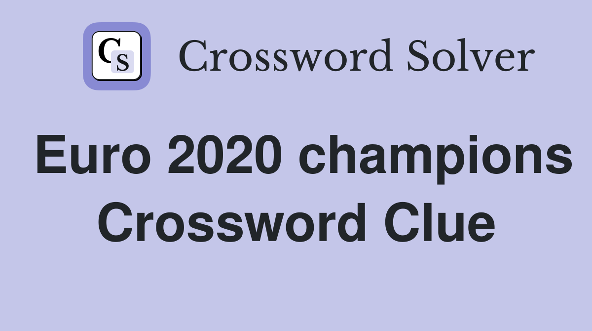 Euro 2020 champions Crossword Clue