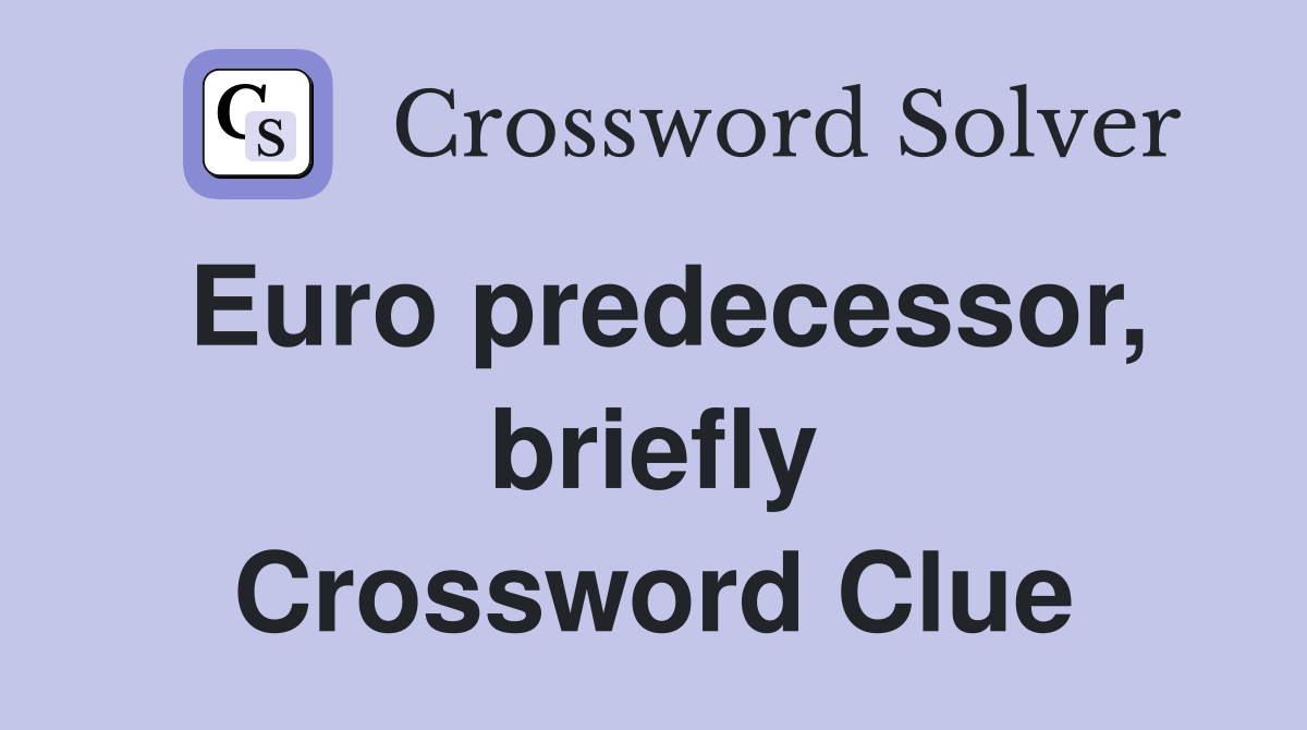 Euro predecessor, briefly Crossword Clue