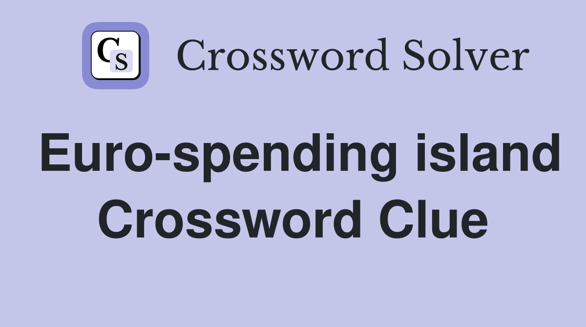 Euro-spending island Crossword Clue