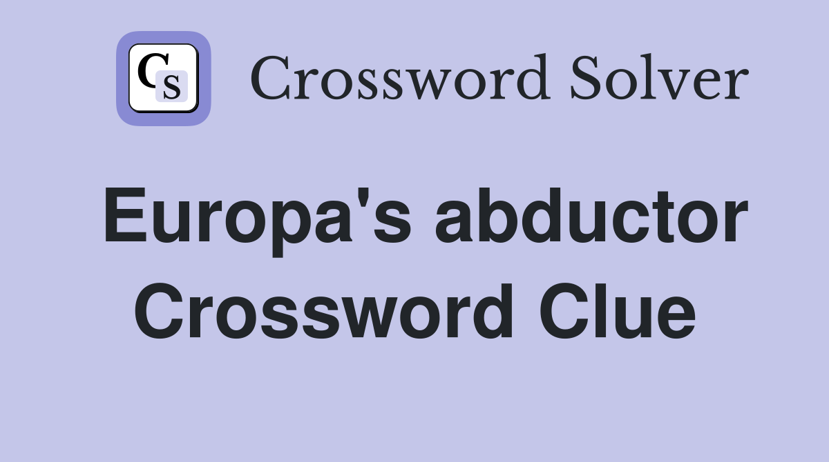Europa's abductor Crossword Clue