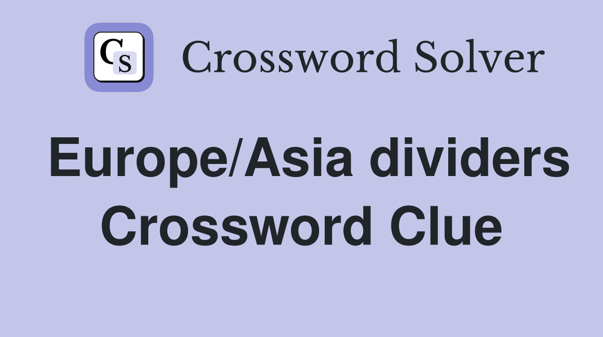 Europe/Asia dividers Crossword Clue