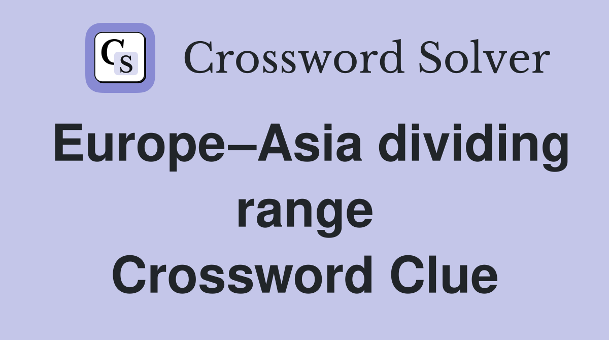Europe–Asia dividing range Crossword Clue
