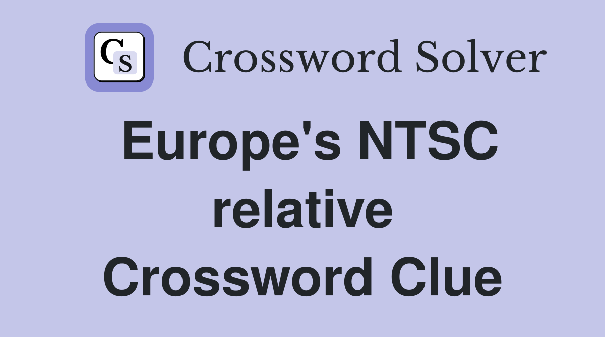 Europe's NTSC relative Crossword Clue