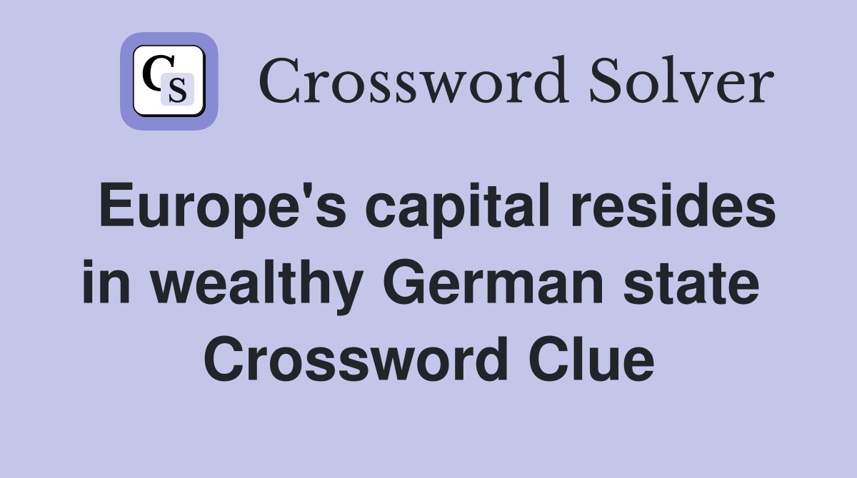 Europe's capital resides in wealthy German state  Crossword Clue