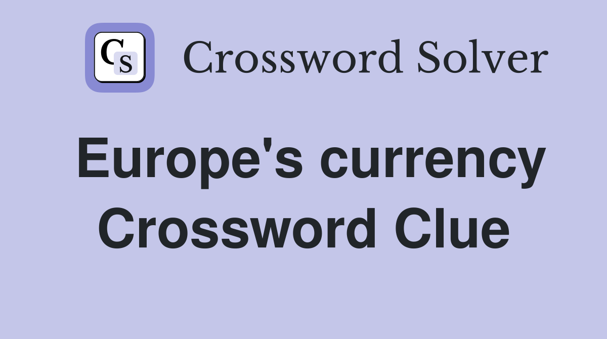 Europe's currency Crossword Clue