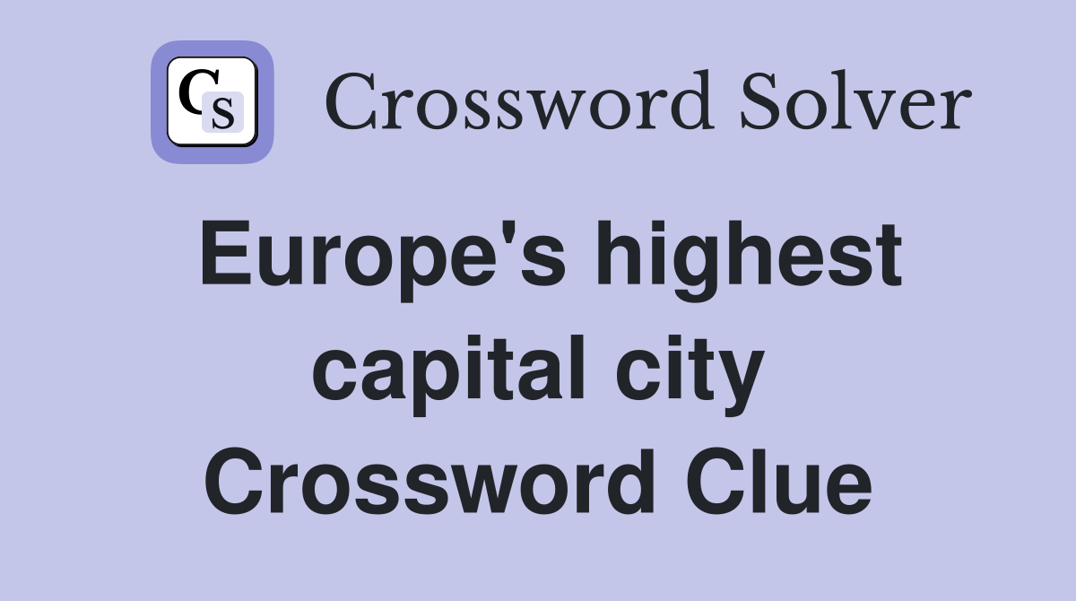 Europe's highest capital city Crossword Clue