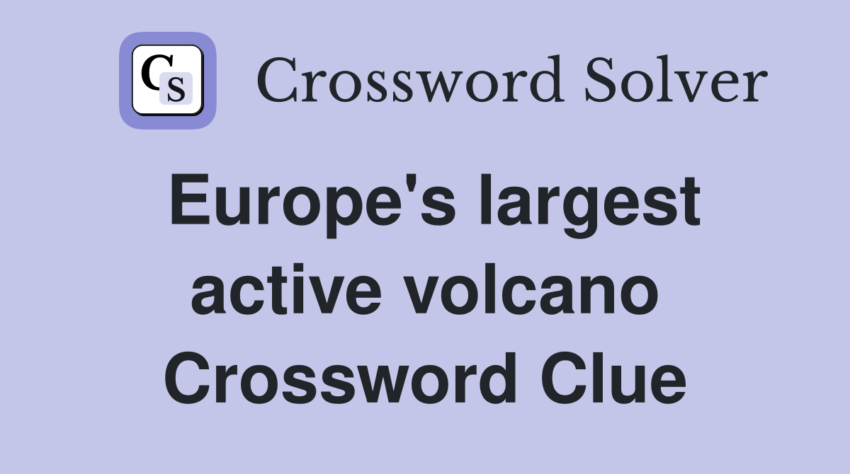 Europe's largest active volcano Crossword Clue
