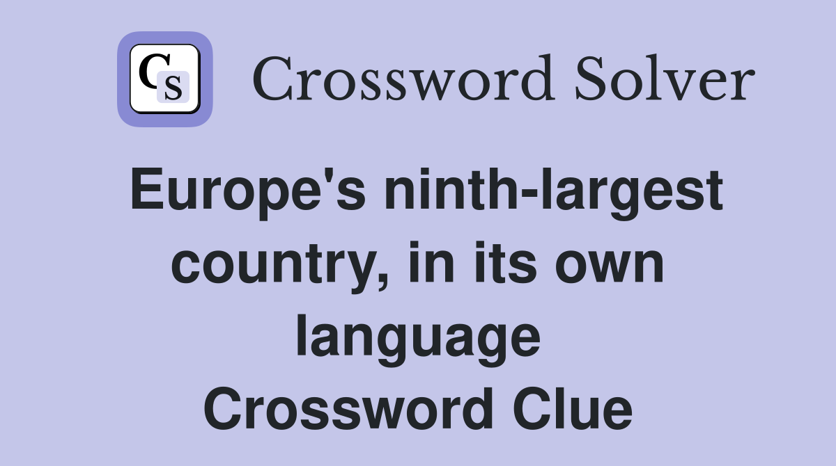 Europe's ninth-largest country, in its own language Crossword Clue
