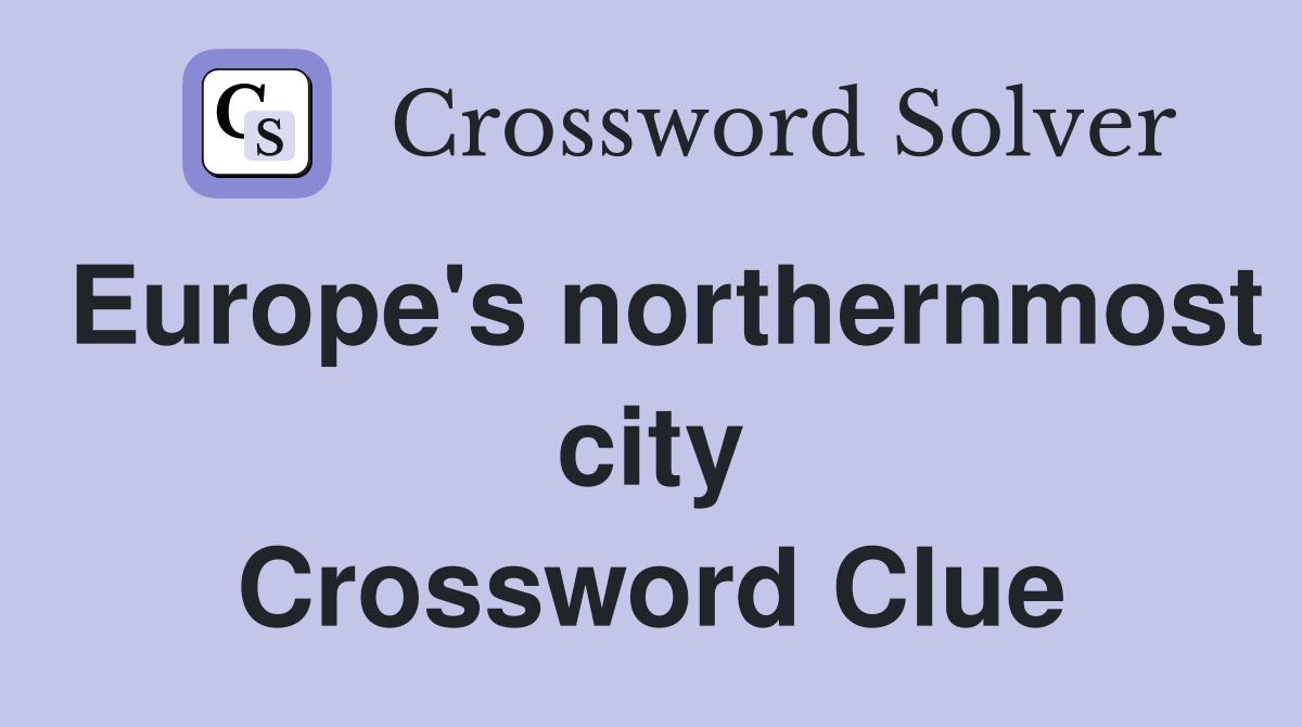 Europe's northernmost city Crossword Clue