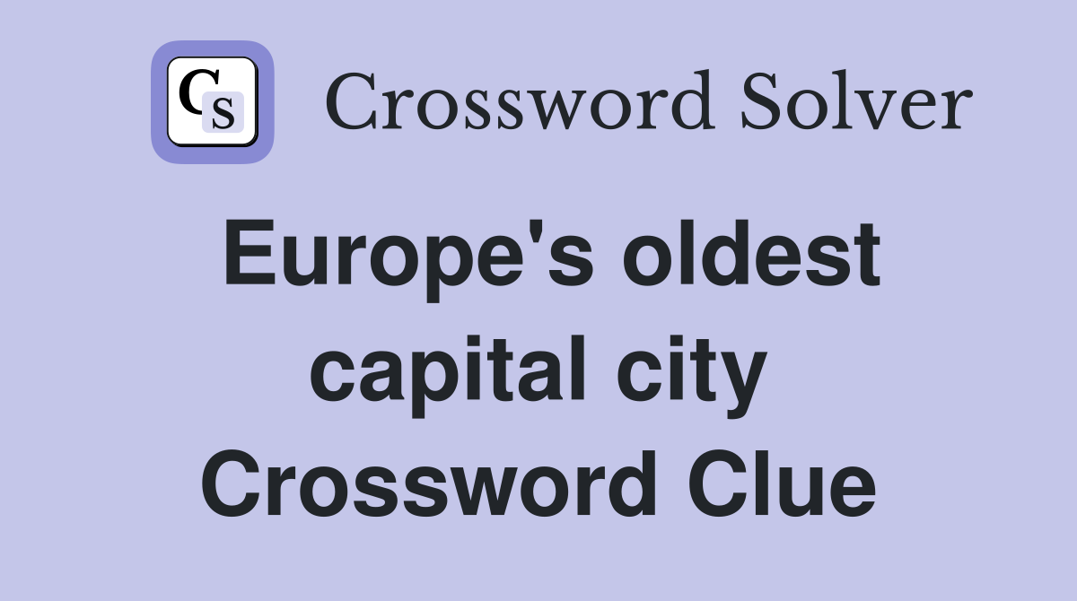 Europe's oldest capital city Crossword Clue