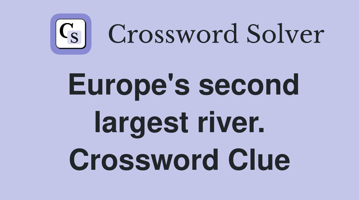 Europe's second largest river. Crossword Clue