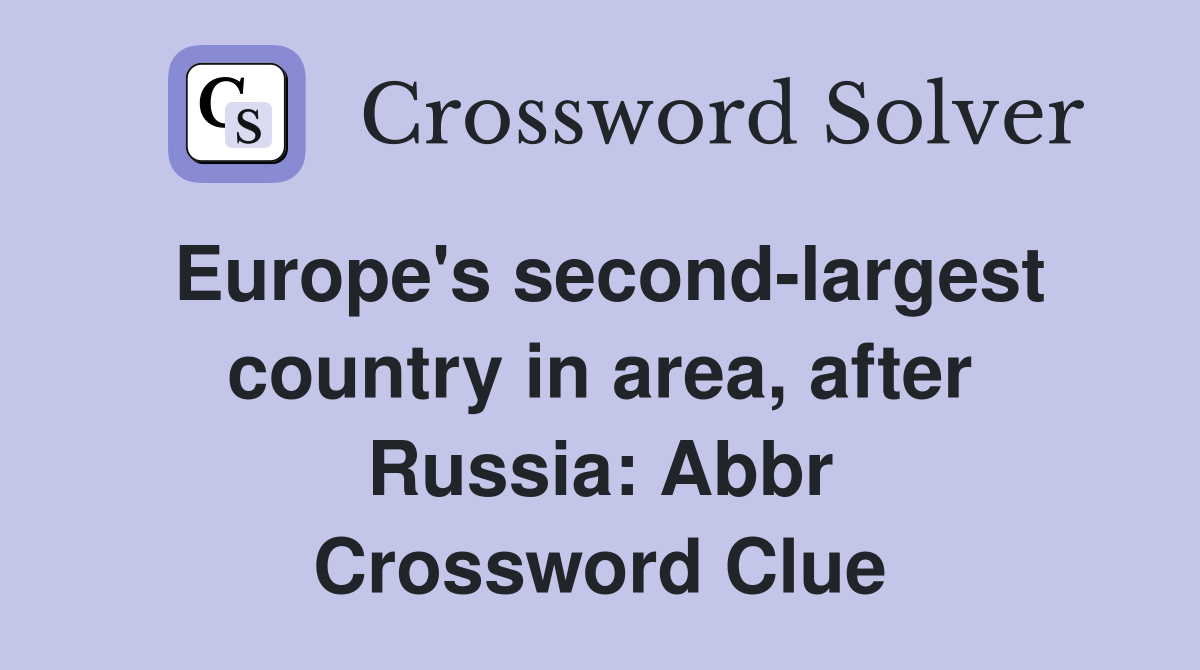 Europe's second-largest country in area, after Russia: Abbr Crossword Clue